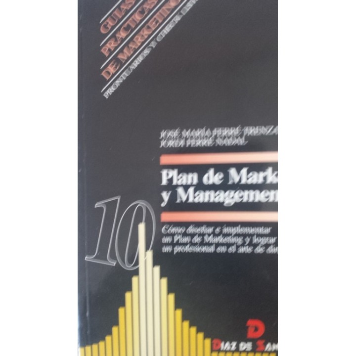 Plan de Marketing y Management. Cómo diseñar e implantar los planes de marketing y lograr ser un profesional en el arte de dirigir